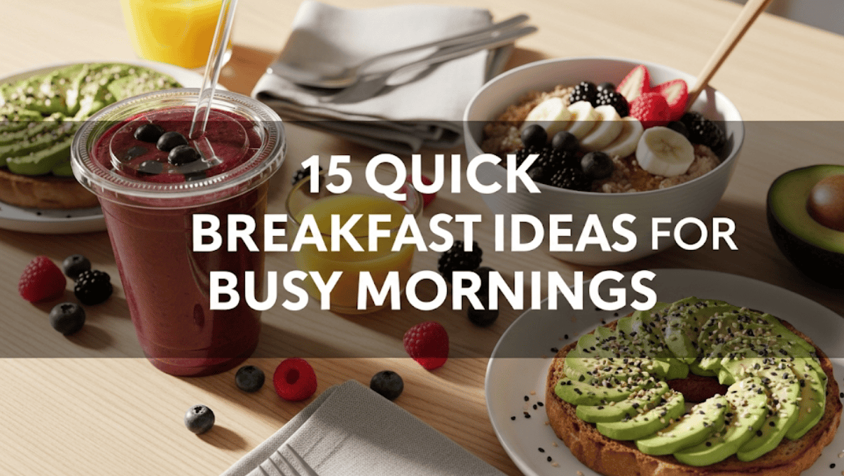15 Quick Breakfast Ideas for Busy Mornings - DTDF Home