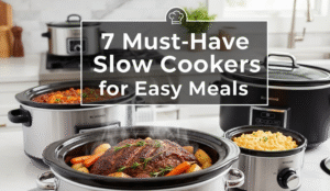 7 Must-Have Slow Cookers for Easy Meals