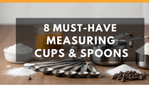 8 Must-Have Measuring Cups & Spoons