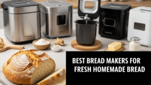 Best Bread Makers for Fresh Homemade Bread