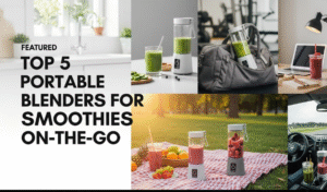 Top 5 Portable Blenders for Smoothies On-The-Go