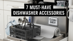 7 Must-Have Dishwasher Accessories
