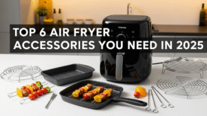 Top 6 Air Fryer Accessories You Need in 2025